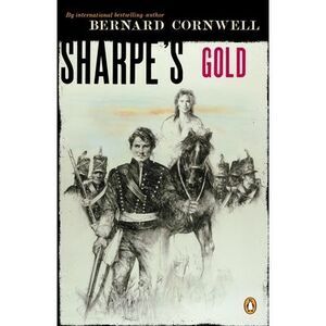 Sharpe's Gold: Richard Sharpe and the Destruction of Almeida, August 1810 -- Ber